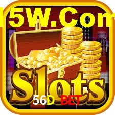 56D Bet